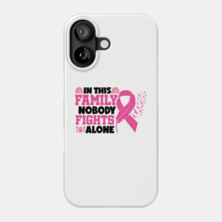 In This Family Nobody Fights Alone Breast Cancer Awareness Pink Cancer Ribbon Support Phone Case