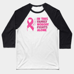 In This Family Nobody Fights Alone Breast Cancer Awareness Pink Cancer Ribbon Support Baseball T-Shirt