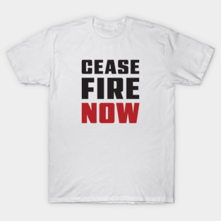 CEASE FIRE NOW - Bold Urgent Font - Black & Red Text T-Shirt