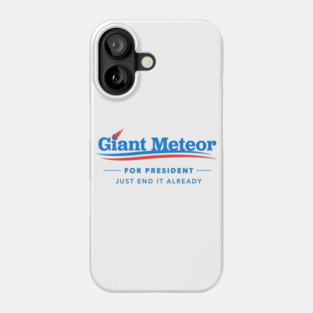 Giant Meteor For President T-Shirt Phone Case