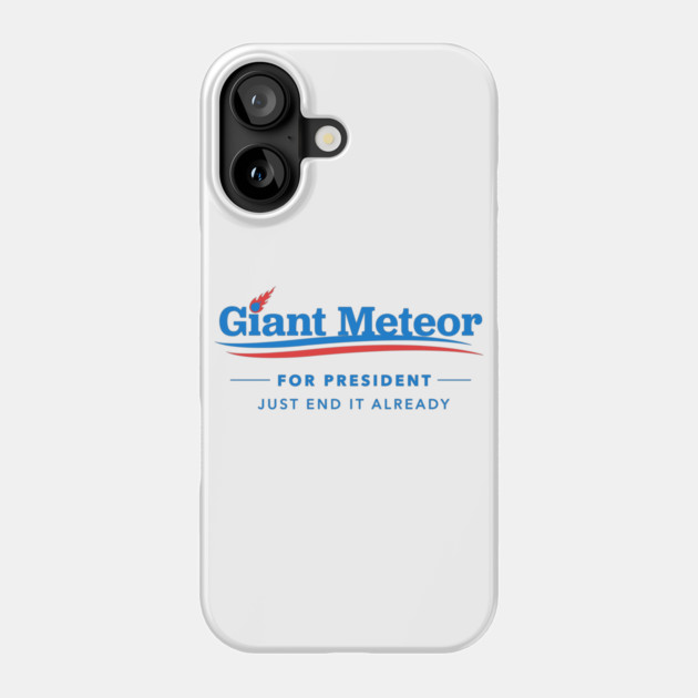Giant Meteor For President T-Shirt Phone Case by dumbshirts