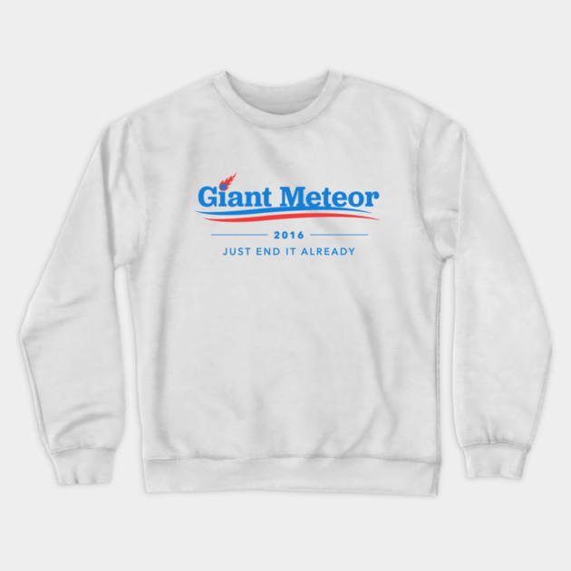 Giant Meteor 2016 T-Shirt Crewneck Sweatshirt by dumbshirts