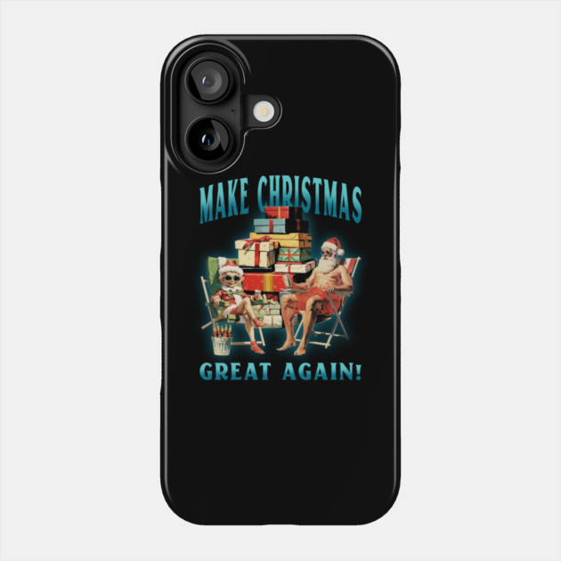 Make Christmas Great Again Phone Case by MCALTees