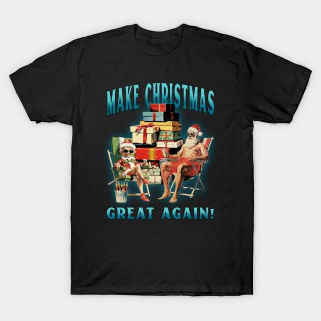 Make Christmas Great Again T-Shirt by MCALTees