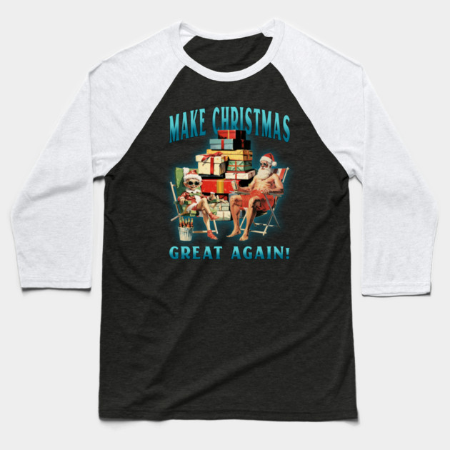 Make Christmas Great Again Baseball T-Shirt by MCALTees