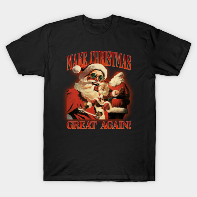 Help Make Christmas Great Again! T-Shirt by MCALTees