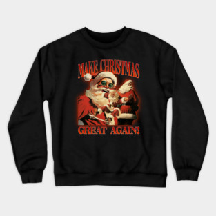 Help Make Christmas Great Again! Crewneck Sweatshirt