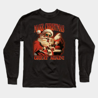 Help Make Christmas Great Again! Long Sleeve T-Shirt