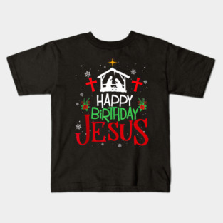 Happy Birthday Jesus - Funny Christian Christmas Holiday Gifts Kids T-Shirt