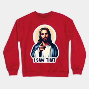 I SAW THAT Jesus MeMe Crewneck Sweatshirt