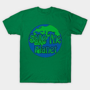 save the planet T-Shirt