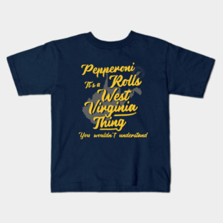 Pepperoni Rolls It's A West Virginia Thing Kids T-Shirt