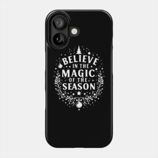 Believe in the Magic of The Season Phone Case