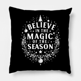 Believe in the Magic of The Season Pillow