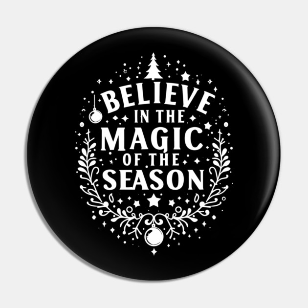 Believe in the Magic of The Season Pin by Frank Ring