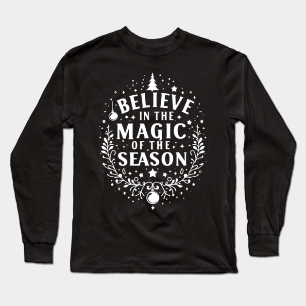 Believe in the Magic of The Season Long Sleeve T-Shirt by Frank Ring