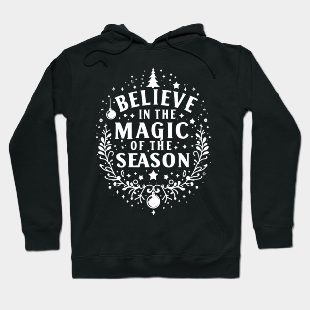 Believe in the Magic of The Season Hoodie by Frank Ring