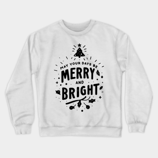 May Your Days Be Merry and Bright Crewneck Sweatshirt by Frank Ring