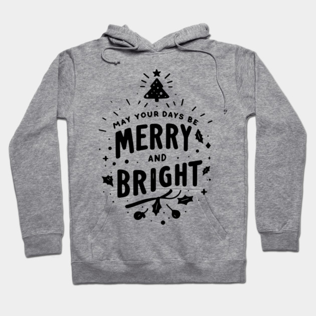 May Your Days Be Merry and Bright Hoodie by Frank Ring