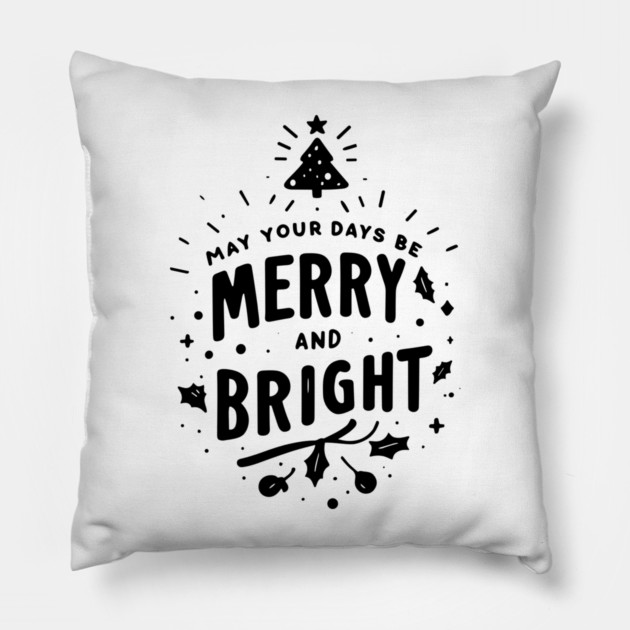 May Your Days Be Merry and Bright Pillow by Frank Ring