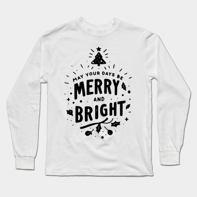 May Your Days Be Merry and Bright Long Sleeve T-Shirt by Frank Ring