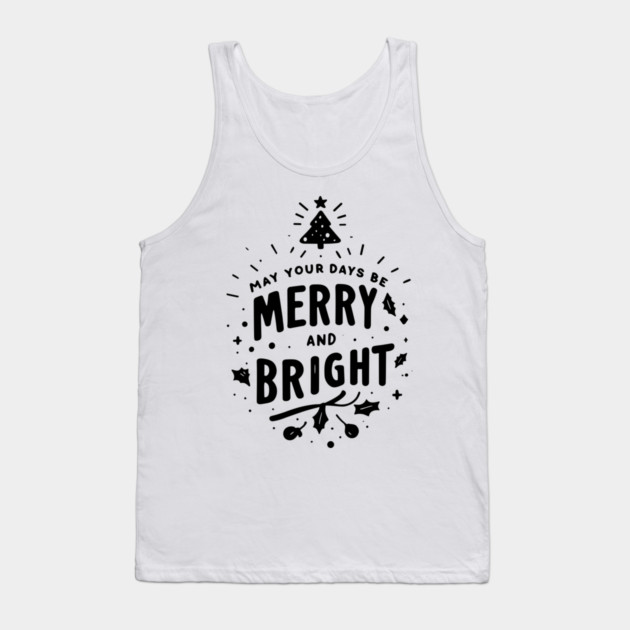May Your Days Be Merry and Bright Tank Top by Frank Ring