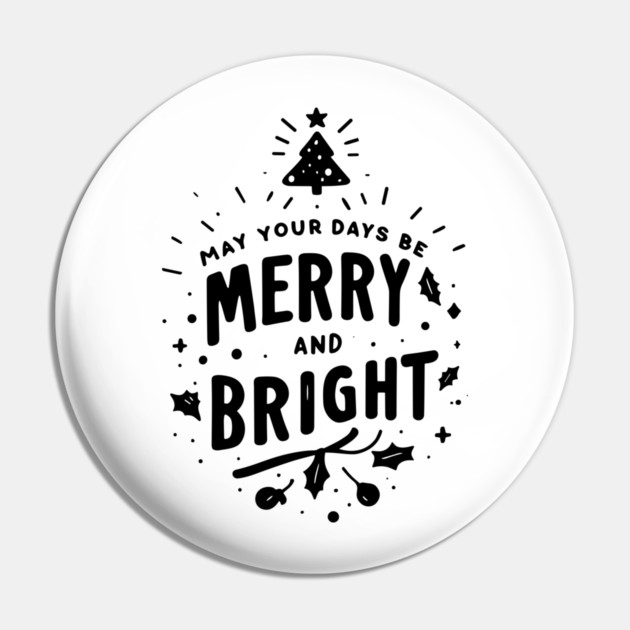 May Your Days Be Merry and Bright Pin by Frank Ring