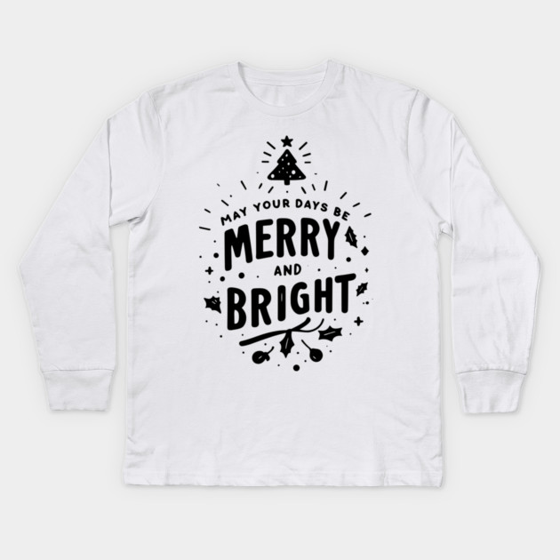 May Your Days Be Merry and Bright Kids Long Sleeve T-Shirt by Frank Ring