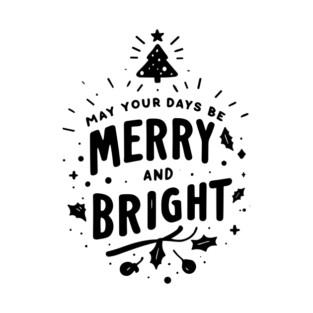 May Your Days Be Merry and Bright T-Shirt