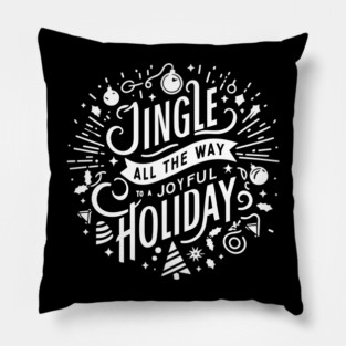 Jingle All The Way To a Joyful Holiday Pillow