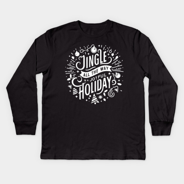 Jingle All The Way To a Joyful Holiday Kids Long Sleeve T-Shirt by Frank Ring