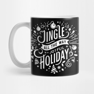 Jingle All The Way To a Joyful Holiday Mug