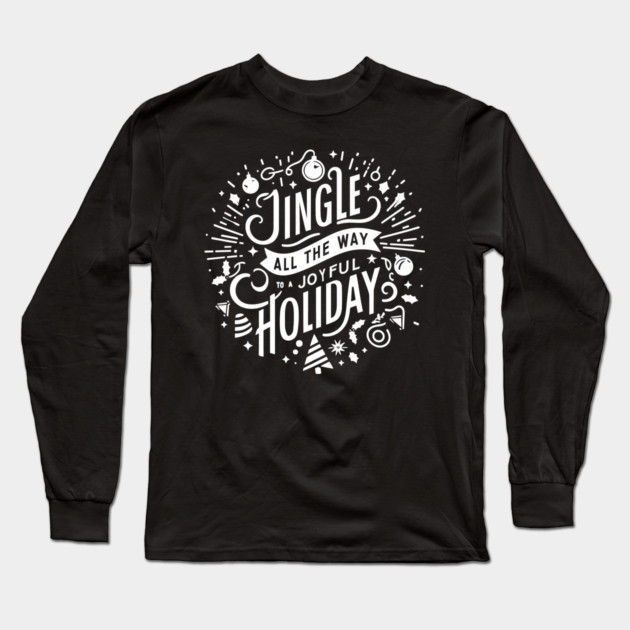 Jingle All The Way To a Joyful Holiday Long Sleeve T-Shirt by Frank Ring