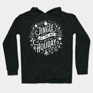 Jingle All The Way To a Joyful Holiday Hoodie
