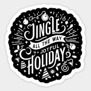 Jingle All The Way To a Joyful Holiday Sticker