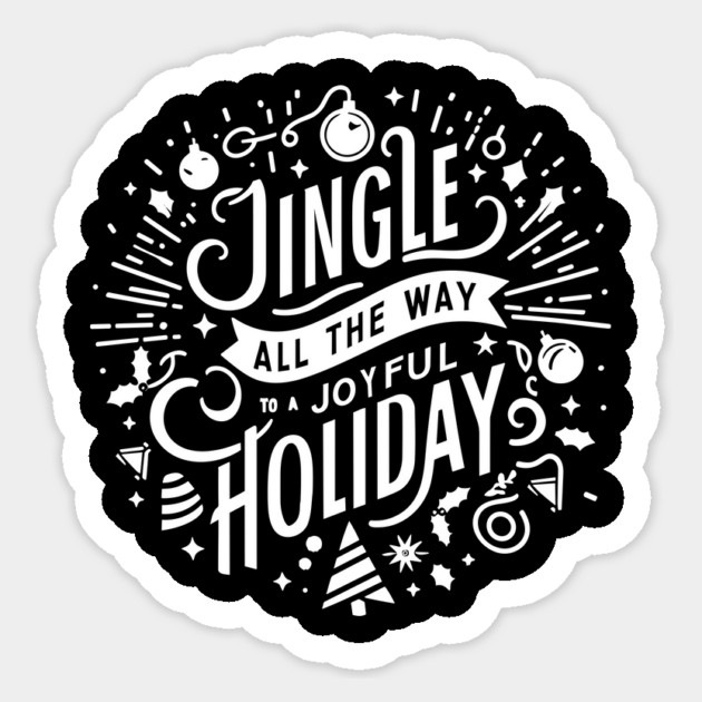 Jingle All The Way To a Joyful Holiday Sticker by Frank Ring
