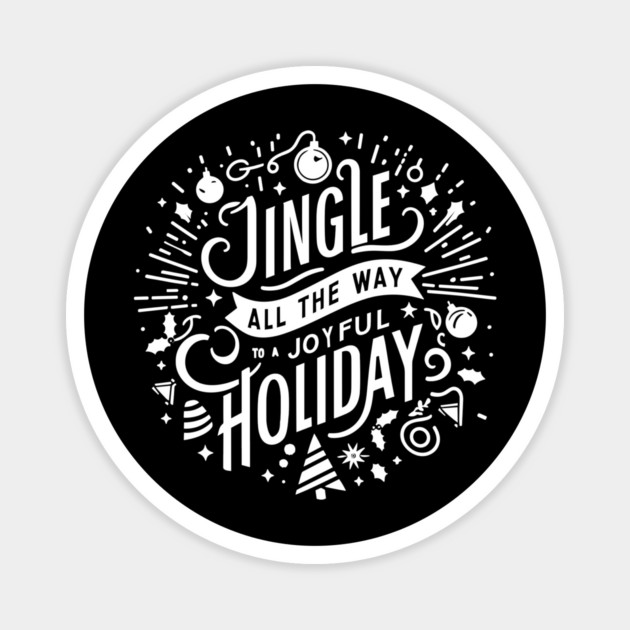 Jingle All The Way To a Joyful Holiday Magnet by Frank Ring