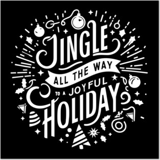 Jingle All The Way To a Joyful Holiday Posters and Art
