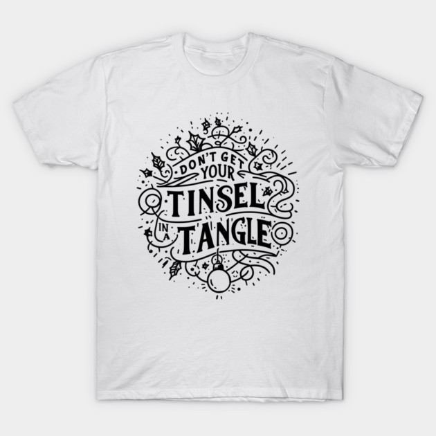 Don't Get Your Tinsel in a Tangle T-Shirt by Frank Ring