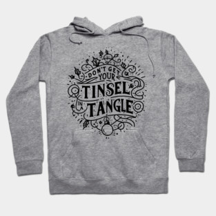 Don't Get Your Tinsel in a Tangle Hoodie