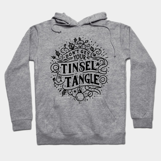 Don't Get Your Tinsel in a Tangle Hoodie by Frank Ring