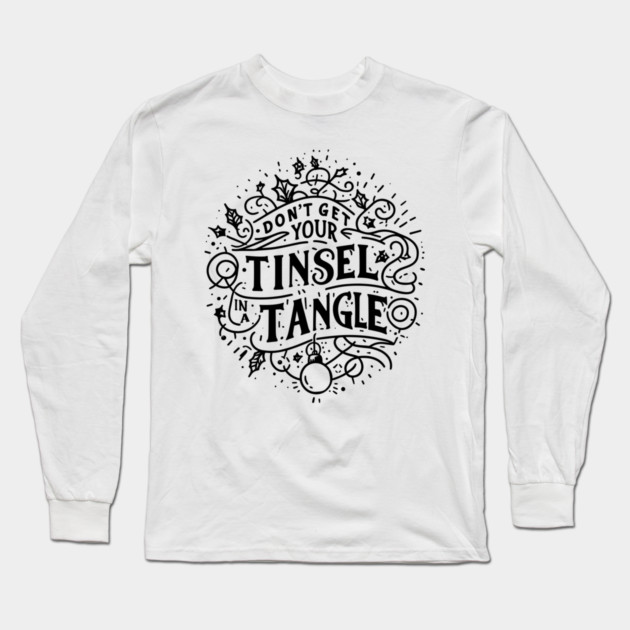 Don't Get Your Tinsel in a Tangle Long Sleeve T-Shirt by Frank Ring
