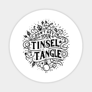 Don't Get Your Tinsel in a Tangle Magnet