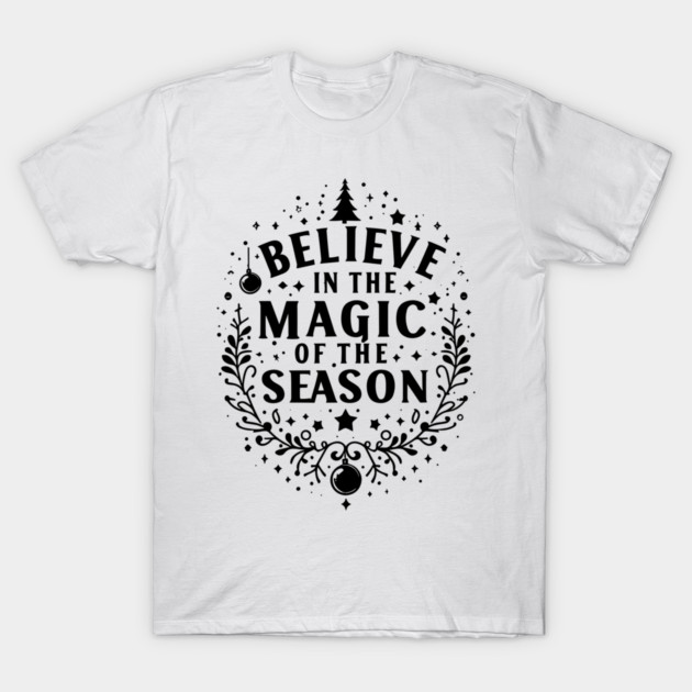 Believe in the Magic of The Season T-Shirt by Frank Ring