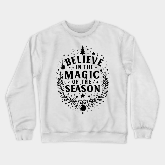 Believe in the Magic of The Season Crewneck Sweatshirt by Frank Ring