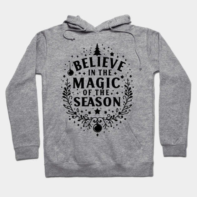Believe in the Magic of The Season Hoodie by Frank Ring