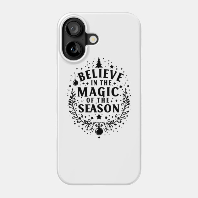 Believe in the Magic of The Season Phone Case by Frank Ring
