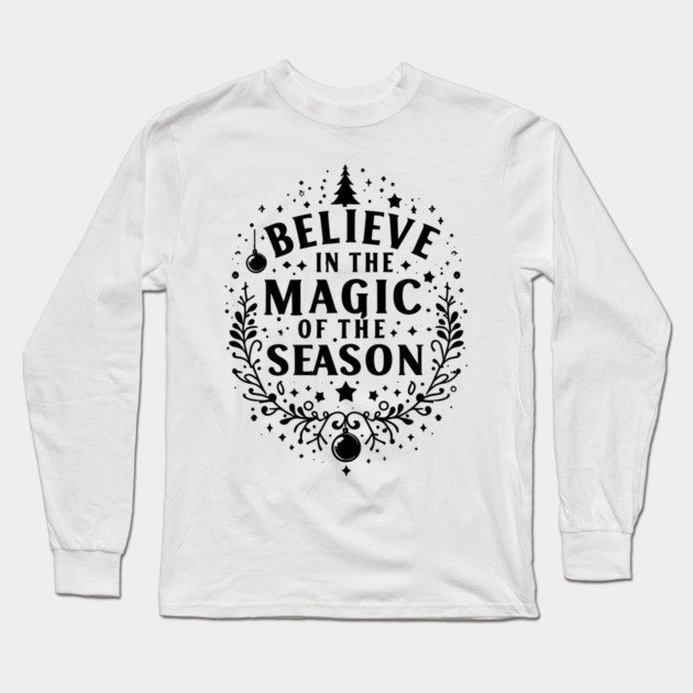 Believe in the Magic of The Season Long Sleeve T-Shirt by Frank Ring