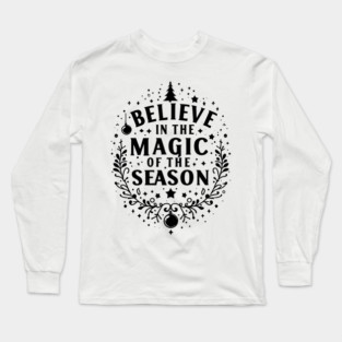 Believe in the Magic of The Season Long Sleeve T-Shirt