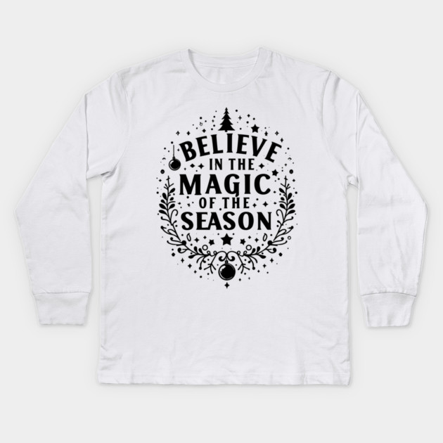 Believe in the Magic of The Season Kids Long Sleeve T-Shirt by Frank Ring